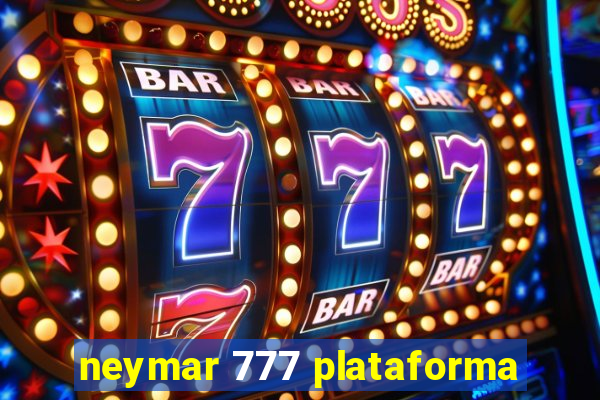 neymar 777 plataforma